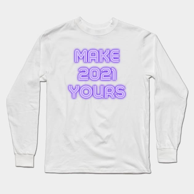 Make 2021 Yours Long Sleeve T-Shirt by kareemelk